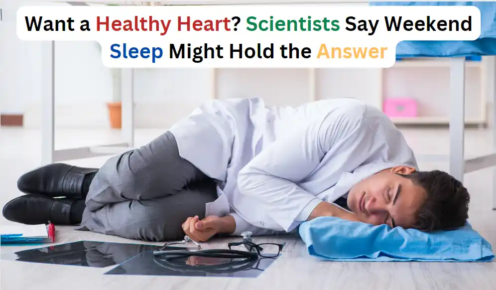 Sleeping longer over the weekend could help prevent heart attacks, says study