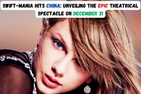 Hit concert film Taylor Swift: China's New Year's Eve Surprise